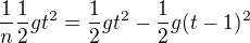 $\frac{1}{n}\frac{1}{2}gt^{2} = \frac{1}{2}gt^{2} - \frac{1}{2}g(t-1)^{2}$