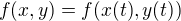 $f(x,y) = f(x(t), y(t))$