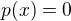 $p(x)=0$