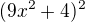 $(9x^2+4)^2$