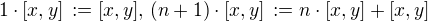 $1\cdot [x,y] \,:= [x,y],\,(n+1)\cdot [x,y] \,:= n\cdot [x,y] + [x,y]$