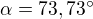 $\alpha =73,73�$
