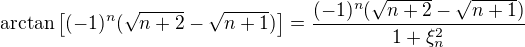 $\arctan\left[(-1)^n(\sqrt{n+2}-\sqrt{n+1})\right]=\frac{(-1)^n(\sqrt{n+2}-\sqrt{n+1})}{1+\xi_n^2}$