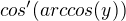 ${cos'(arccos(y))}$