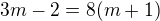 $3m-2=8(m+1)$