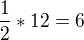 $\frac{1}{2}*12=6$