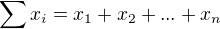 $\sum x_i=x_1+x_2+...+x_n$