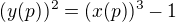 $(y(p))^2=(x(p))^3-1$