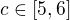 $c \in [5,6]$