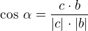 $\cos\,\alpha=\frac{c\cdot b}{|c|\cdot|b|}$