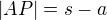 $|AP|=s-a$