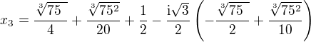 $x_3=\frac{\sqrt[3]{75^{\phantom{2}}}}{4}+\frac{\sqrt[3]{75^2}}{20}+\frac{1}{2}-\frac{{\mathrm i}\sqrt{3}}{2}\left (-\frac{\sqrt[3]{75^{\phantom{2}}}}{2}+\frac{\sqrt[3]{75^2}}{10}\right )$