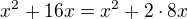 $x^2+16x = x^2 + 2\cdot 8x$