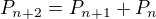 $P_{n+2}=P_{n+1}+P_{n}$