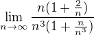 $\lim_{n\to\infty}\frac{n(1+\frac{2}{n})}{n^3(1+\frac{n}{n^3})}$