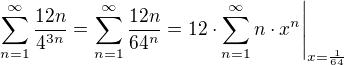 $\left.\sum_{n=1}^{\infty}\frac{12n}{4^{3n}}=\sum_{n=1}^{\infty}\frac{12n}{64^{n}}=12\cdot\sum_{n=1}^{\infty}n\cdot x^n\right|_{x=\frac{1}{64}}$