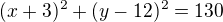 $(x+3)^2+(y-12)^2=130$