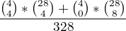 $\frac {{4\choose4} *{28\choose4} + {4\choose 0} *{28\choose 8} }{32\choose8}$