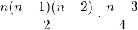 $\frac{n(n-1)(n-2)}{2}\cdot \frac{n-3}{4}$