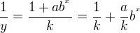 $\frac{1}{y}=\frac{1+ab^{^x}}{k}=\frac{1}{k}+\frac{a}{k}b^{^x}$