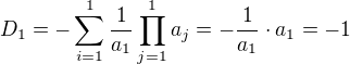 $D_1=-\sum_{i=1}^1\frac{1}{a_1}\prod_{j=1}^1a_j=-\frac{1}{a_1}\cdot a_1 = -1$
