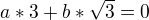 $a*3 + b*\sqrt{3}=0$