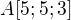 $A[5;5;3]$