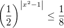 $\left(\frac{1}{2}\right)^{\left|x^2 - 1\right|} \le \frac{1}{8}$