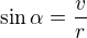$\sin\alpha=\frac{v}{r}$