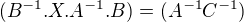 $(B^{-1}.X.A^{-1}.B)=(A^{-1}C^{-1})$