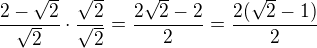 $\frac{2-\sqrt{2}}{\sqrt{2}}\cdot \frac{\sqrt{2}}{\sqrt{2}}=\frac{2\sqrt{2}-2}{2}=\frac{2(\sqrt{2}-1)}{2}$