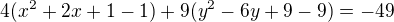 $4(x^2+2x+1-1)+9(y^2-6y+9-9)=-49$