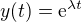 $y(t) = \text{e} ^{\lambda t} $