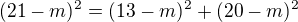 $(21-m)^2=(13-m)^2+(20-m)^2$