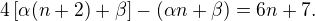 $4\left[\alpha(n+2)+\beta\right]-(\alpha n+\beta)=6n+7.$