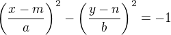 $\left(\frac{x-m}{a}\right)^2- \left(\frac{y-n}{b}\right)^2 = -1$