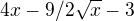 $4x-9/2\sqrt{x}-3$