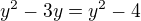 $y^{2}-3y=y^{2}-4$