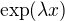 $\exp(\lambda x)$