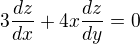 $3\frac{dz}{dx} + 4x\frac{dz}{dy} = 0$