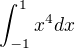 $\int_{-1}^{1}x^{4}dx$