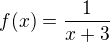$f(x)=\frac{1}{x+3}$