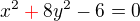$x^{2} \color{red}+\color{black} 8y^{2} - 6 = 0 $