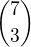 $7\choose3$