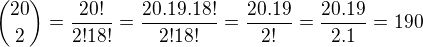 ${20\choose 2}=\frac{20!}{2!18!}=\frac{20.19.18!}{2!18!}=\frac{20.19}{2!}=\frac{20.19}{2.1}=190$