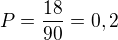 $P=\frac{18}{90} =0,2$