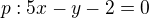$p:5x-y-2=0$