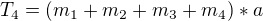 $T_{4}=(m_{1}+m_{2}+m_{3}+m_{4})*a$