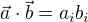 $\vec{a}\cdot\vec{b}=a_ib_i$