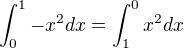 $\int_0^1-x^2dx=\int_1^0x^2dx$